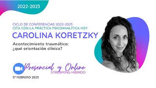 Acontecimiento traumático ¿qué orientación clínica  Conferencia de Carolina Koretzky [upl. by Nileek500]