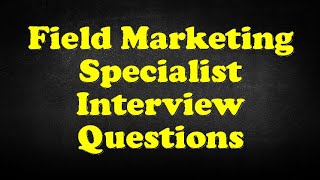 Field Marketing Specialist Interview Questions [upl. by Notaek]