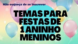 20 TEMAS PARA ANIVERSÁRIO DE 1 ANO  MENINOS [upl. by Ardnuas]