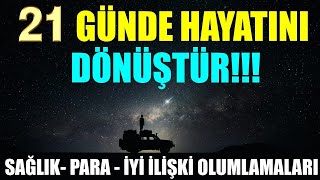 21 GÜNDE HAYATINI DÖNÜŞTÜR Sağlık Para İyi İlişki OLUMLAMALARI [upl. by Richelle]