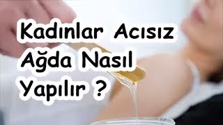 Kadınlar Acısız Ağda Nasıl Yapılır [upl. by Renba]