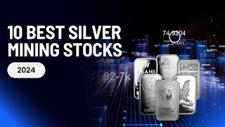 10 Best Silver Mining Stocks 2024 Your Ultimate Investment Guide [upl. by Eceinwahs]