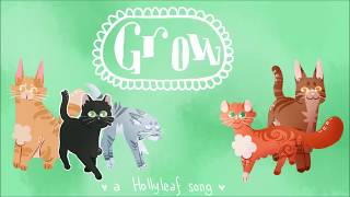 Grow 【A Hollyleaf Song】 [upl. by Jerroll]