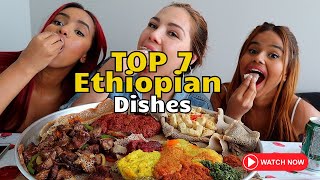 Top 7 Ethiopian Dishes [upl. by Nylegna]