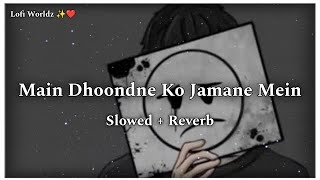 MainDhoondneKoZamaaneMeinJabWafaNiklaSlowedandReverbedVip1407ArijitSingh viral lofi [upl. by Jed]