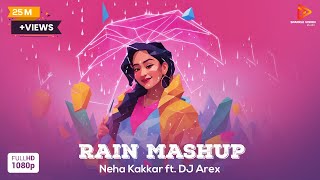 Rain Mashup  Remix  Neha Kakkar  DJ Arex  Full Video Song [upl. by Adikram76]