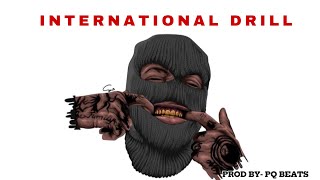 INTERNATIONAL DRILL BEAT OFFICIAL VIDEO PROD BY PQ BEATS [upl. by Noicnecsa]