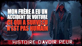 Mon frère a eu un accident ce qui a survécu nest pas humain Creepypasta FR  Histoire dhorreur [upl. by Relyuhcs]