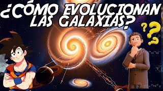 ¿Cómo evolucionan las galaxias [upl. by Dnalevelc]