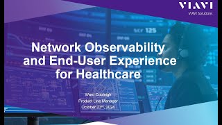 Network Observability and EndUser Experience Monitoring for Healthcare with Viavi [upl. by Ribal]