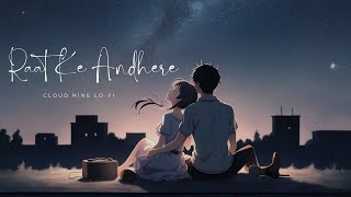 quotRaat Ke Andherequot New Love Song by CLOUD NINE LoFi [upl. by Vitek]