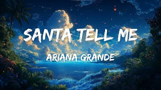 Ariana Grande  Santa Tell Me Lyrics [upl. by Ariaek]