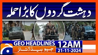 A major terrorist attack  Geo News 12 AM Headlines 21 Nov 2024 [upl. by Nitza401]