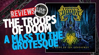 THE TROOPS OF DOOM  “A MASS TO THE GROTESQUE”  LOUDNESS REVIEWS [upl. by Tigirb791]