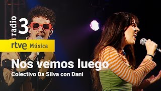 Colectivo Da Silva  “Nos vemos luego con Daniquot  Conciertos de Radio 3 2022 [upl. by Maegan241]