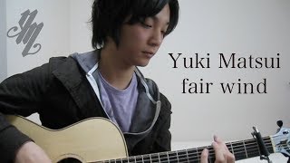 fair wind original song Fingerstyle Guitar  Yuki Matsui [upl. by Haran]