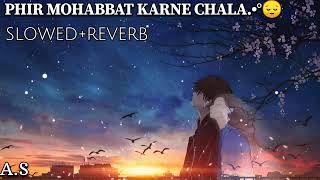 Phir Mohabbat Karne Chala Hai Kyu•°😔😔 SlowedReverbLofi Song 🤫subscribe comment like shere [upl. by Darsey492]