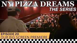 NY Pizza Dreams quotThe Seriesquot  Episode 20  Our Big Screen Premiere [upl. by Haduj]