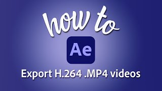 How to export an H264 mp4 file directly from After Effects [upl. by Calbert817]