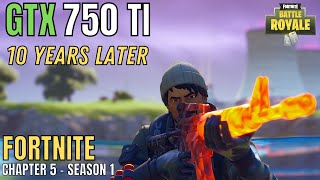 GTX 750 TI FORTNITE CHAPTER 5  INSANE FPS EVEN AFTER 10 YEARS [upl. by Nosreve]