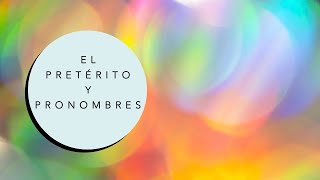 El Pretérito amp Pronombres The Preterite Tense amp Pronouns [upl. by Ayahs]