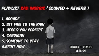 PLAYLIST SAD INGGRIS SLOWED  REVERB [upl. by Glenda520]