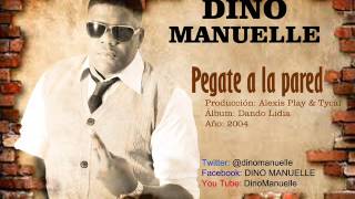 Dino Manuelle  Pegate a la pared [upl. by Robinetta]