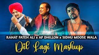 Dil Lagi Mashup Ft Rahat Fateh Ali x AP Dhillon x Sidhu Moose Wala Nonstop Punjabi Song 2024 [upl. by Erlinna]