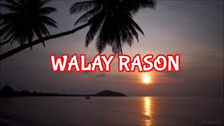 WALAY RASON WITH LYRICS  BISAYA CHRISTIAN SONG [upl. by Bertero]