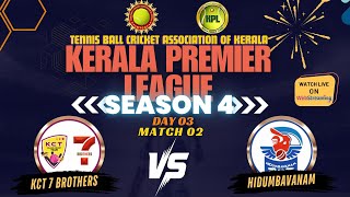 KCT 7 BROTHERS VS HIDUMBAVANAM  DAY03 MATCH 02  KERALA PREMIER LEAGUE SEASON 4  2024 [upl. by Issej]