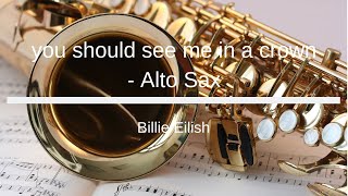 Billie Eilish  you should see me in a crown  Alto Sax Sheet Music [upl. by Naples]