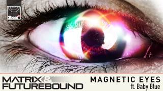 Matrix amp Futurebound feat Baby Blue  Magnetic Eyes Extended DJ Mix PREORDER NOW [upl. by Ferd]