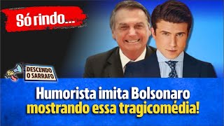 Humorista Imita Bolsonaro Mostrando Nossa Tragicomédia [upl. by Elokkin]