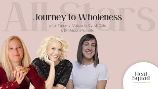 Journey to Wholeness w Tammy Valicenti Cyndi Dale amp Dr Alison Monette [upl. by Nerrat]