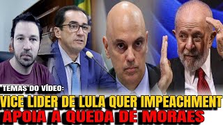 2 VICE LIDER DE LULA DEFENDE IMPEACHMENT DE MORAES LULA ENTRA EM DESESPERO APÓS ASSINATURA DE PE [upl. by Geanine]