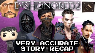 Dishonored 2 Very Accurate Story Recap [upl. by Lerner]