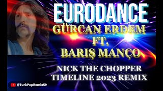 Gürcan Erdem FtBarış Manço  Nick The Chopper Timeline 2023 remix [upl. by Muldon]