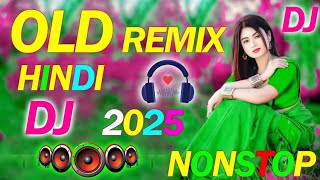 New Hindi Dj Songs  Best Hindi Old Dj Remix  Bollywood Nonstop Dj Song  2025 Dj Song New Dj Rimix [upl. by Estus19]