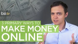 3 Primary Ways to Make Money Online [upl. by Eisej]