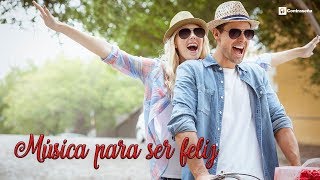 MUSICA PARA SER FELIZ Musica Alegre Relajante Positiva Para Animarse Musica de Fondo Ser Feliz [upl. by Rivi]