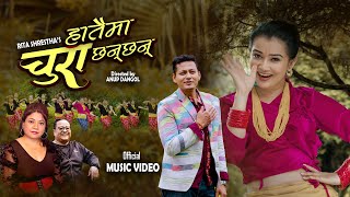 Hataima Chura Chhan chhan by Rita Shrestha ft Sraaj Garach  Samikshya Pokharel New Song 20242081 [upl. by Silvio]