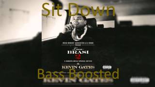 Kevin Gates  Sit Down Bass Boosted [upl. by Mozza]