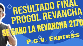 RESULTADO FINAL DE PROGOL REVANCHA CONCURSO 2170 FELICIDADES A LOS GANADORES DE LA REVANCHA [upl. by Pogue]