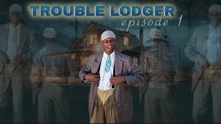 TROUBLELODGEREPISODE1 [upl. by Hibbs]