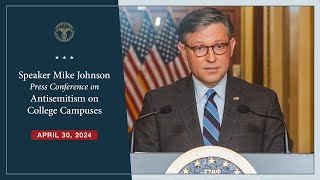 Speaker Mike Johnson announces HouseWide Crackdown on Antisemitism on College Campuses [upl. by Nathanson]