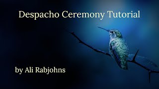 Despacho or “Haywariquy” Ceremony Tutorial Film by Ali Rabjohns [upl. by Nonnag495]