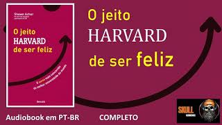 O Jeito Harvard de Ser Feliz completo â€“ Shawn Achor  audiobook em PT BR [upl. by Kiri464]