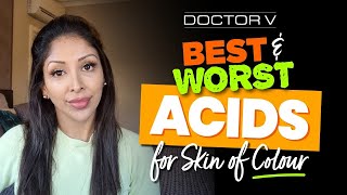 Doctor V  Best amp Worst Acids For Skin Of Colour  Brown Or Black Skin [upl. by Koblick299]