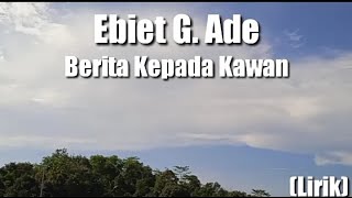 Ebiet G Ade  Berita Kepada Kawan  Lirik [upl. by Nnod]