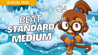 How to Beat Standard Mode Medium on Glacial Trail  BTD6 Strategy [upl. by Remlap]